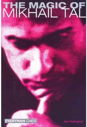 [ The Magic of Mikhail Tal[ THE MAGIC OF MIKHAIL TAL ] By Gallagher, Joe ( Author )Jan-01-2001 Paperback