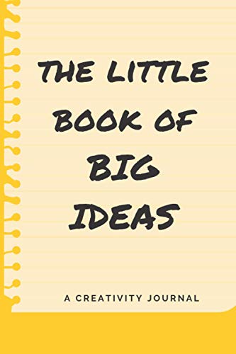 The Little Book of Big Ideas Notebook: Blank Notebook Creativity Journal (Notebooks Journals 6x9)