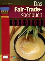 Das Fair-Trade-Kochbuch 3037801972 Book Cover