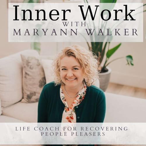 Inner Work With MaryAnn Walker: Life Coach for People Pleasers cover art