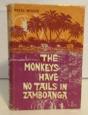 The monkeys have no tails in Zamboanga: Wolfe, Reese: Amazon.com: Books