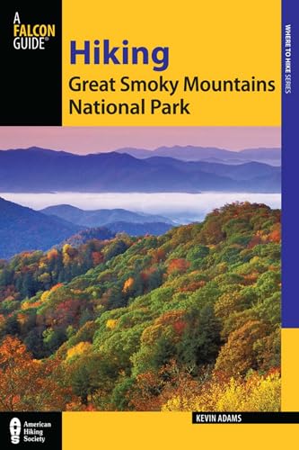 Hiking Great Smoky Mountains National Park: A Guide to the Park's Greatest Hiking Adventures (Regional Hiking Series)