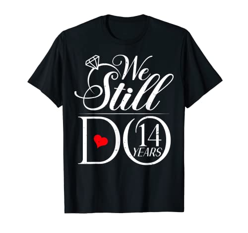 We Still Do 14 Years Funny Couple 14th Wedding Anniversary Camiseta