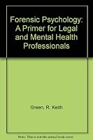 Forensic Psychology: A Primer for Legal and Mental Health Professionals 039804838X Book Cover
