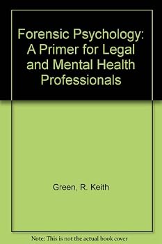 Forensic Psychology: A Primer for Legal and Mental Health Professionals
