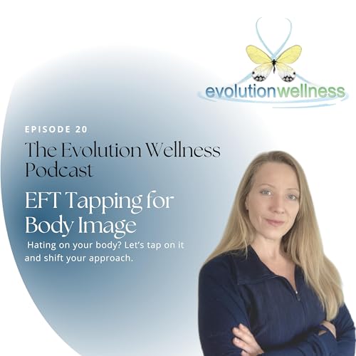 EFT Tapping for Body Image Ep. 20