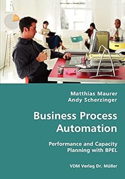 Business Process Automation - Performance and Capacity Planning with Bpel