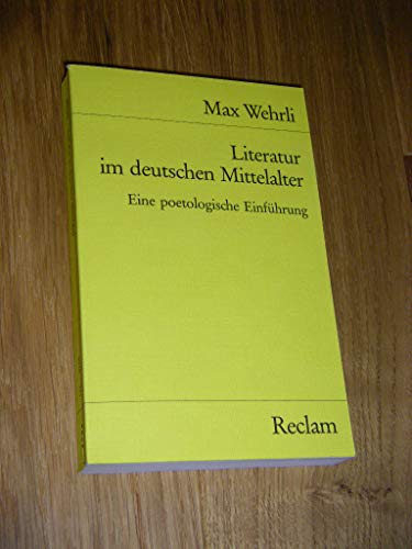 Literatur im deutschen Mittelalter. Eine poetologische Einführung: Wehrli, Max – Hintergrundwissen, Erläuterungen; mittelalterliche Literatur (Reclams Universal-Bibliothek)