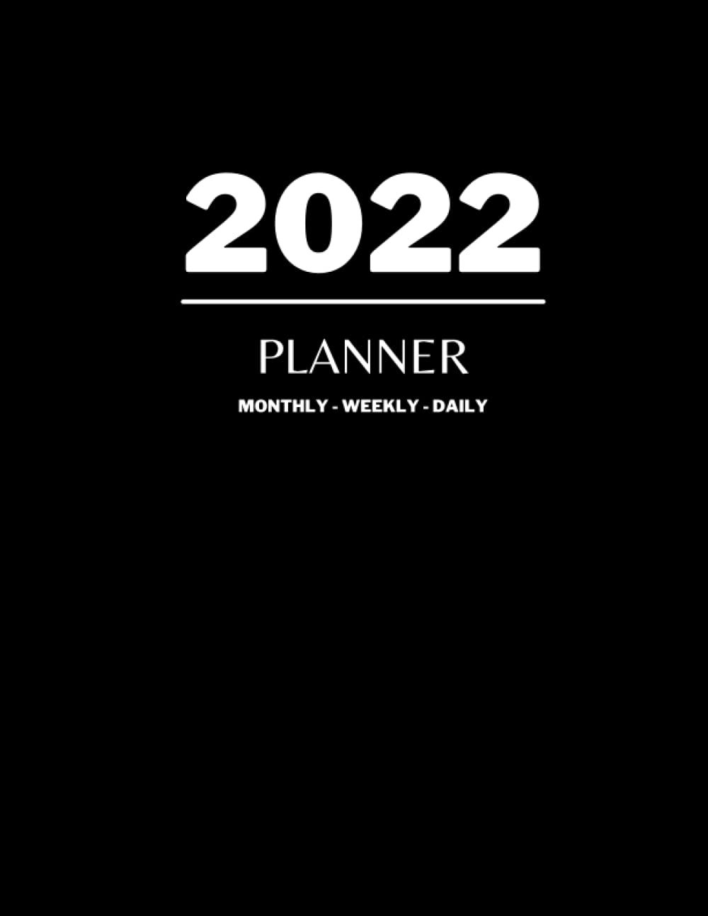 2022 Monthly Weekly and Daily Planner: 12 Month Planning Agenda Appointment Datebooks Schedule Organizer, from January 2022 to December 2022 | 1 week ... | Large Size 8.5 X 11" Notebook Journal