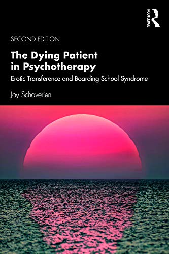 The Dying Patient in Psychotherapy: Erotic Transference and Boarding School Syndrome The Dying Patient in Psychotherapy: Erotic Transference and Boarding School Syndrome