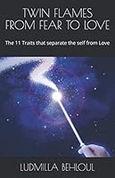 TWIN FLAMES FROM FEAR TO LOVE: THE 11 Traits that separate the self from Love 1082549908 Book Cover