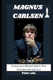MAGNUS CARLSEN: Chess as a Blood Sport-The Checkmate Genius