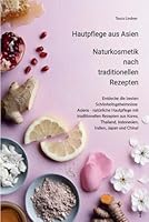 Hautpflege aus Asien: Naturkosmetik nach traditionellen Rezepten (German Edition) B0F5PNL26N Book Cover