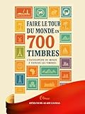 FAIRE LE TOUR DU MONDE EN 700 TIMBRES