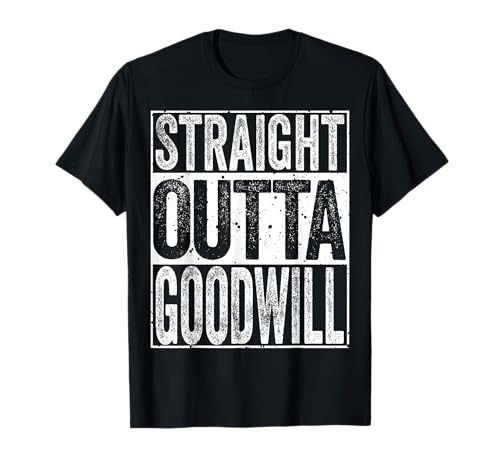 Straight Outta GoodWill T-Shirt