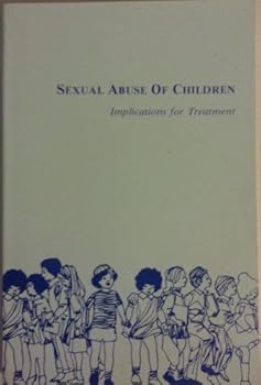 Sexual Abuse of Children: Implications for Treatment