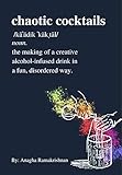 Chaotic Cocktails: A cocktail cookbook offering creative recipes and funny commentary (English Edition)