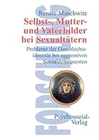 Selbst-, Mutter- und Vaterbilder bei Sexualtätern B0017XBGOI Book Cover