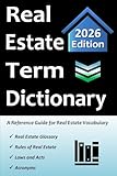 Real Estate Term Dictionary: Workbook Includes Full Glossary of Terminology, Acronyms, Laws & Acts