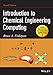 Introduction to Chemical Engineering Computing