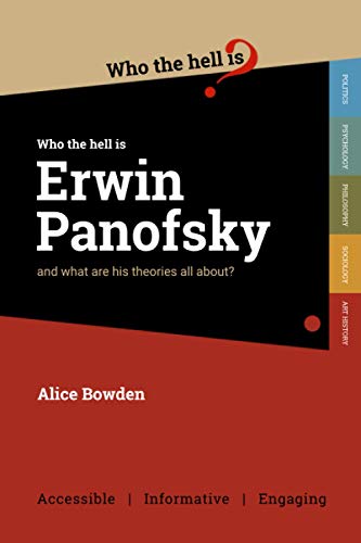 Who the Hell is? is Erwin Panofsky?: And what are his ories on art history all about?