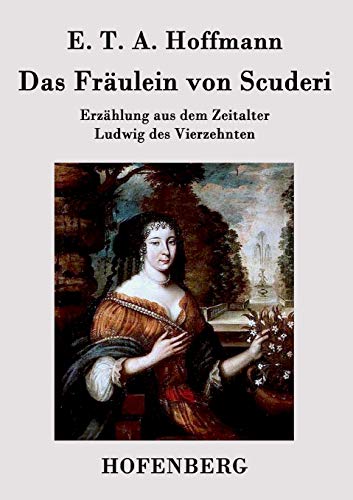 Das Fräulein von Scuderi: Erzählung aus dem Zei... [German] 3843030766 Book Cover