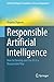 Responsible Artificial Intelligence: How to Develop and Use AI in a Responsible Way (Artificial Intelligence: Foundations, Theory, and Algorithms)