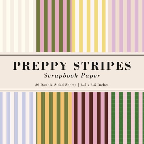 Preppy Stripes Scrapbook Paper: A Collection of Striped Designs for Your Decorative Paper Projects | Aesthetic Pink, Blue, Green and Yellow Colors | ... Sheets | 8.5x8.5 in (21.59x21.59 cm)