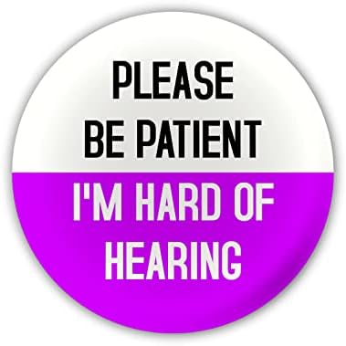 "Please Be Patient. I'm Hard of Hearing" Large Pin Button Badge. Disability Awareness