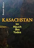 Kasachstan: Im Hauch des Todes