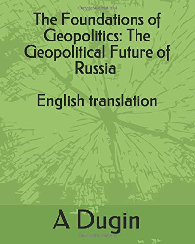 The Foundations of Geopolitics: The Geopolitical Future of Russia - English Translation      Paperback – April 28, 2020