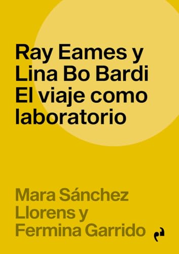 Ray Eames y Lina Bo Bardi. El Viaje Como Laboratorio