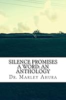 Silence Promises a Word: An Anthology 1519323883 Book Cover