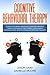 COGNITIVE BEHAVIORAL THERAPY: Retrain Your Brain. Master and Train for Happiness. 7 Simple Strategies to Free Yourself from Anxiety, Depression, Panic ... (Emotional Intelligence and Social Skills)