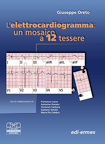 Elettrocardiogramma: un mosaico a 12 tessere (Vol. I + Vol. II