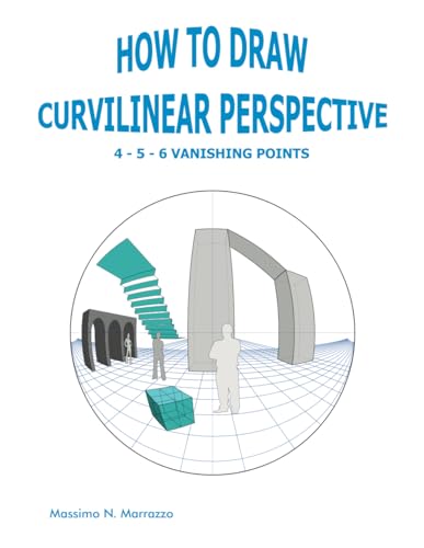 9781724672810 How to draw curvilinear perspective: 4 - 5 - 6 vanishing points