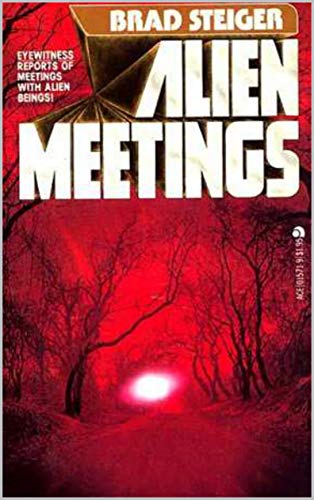 Alien Meetings Kindle Edition By Steiger Brad Religion Spirituality Kindle Ebooks Amazon Com