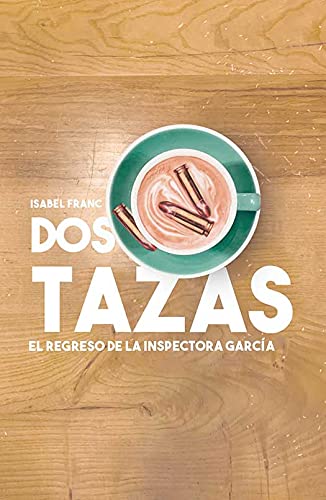 Dos tazas: El regreso de la inspectora García (NARRATIVA)