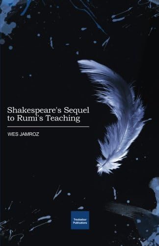 Shakespeare's Sequel to Rumi's Teaching