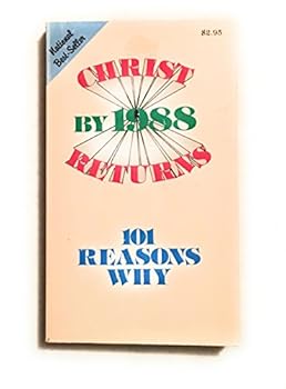 Paperback Christ Returns By 1988: 101 Reasons Why Book