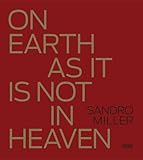 Sandro Miller: On Earth as It Is Not in Heaven