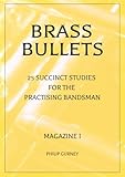 Brass Bullets 1: 25 Succinct Studies for the Practising Bandsman: Magazine I