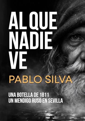 Al Que Nadie Ve: Una botella de 1811. Un mendigo ruso en Sevilla