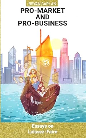 Pro-Market AND Pro-Business: Essays on Laissez-Faire