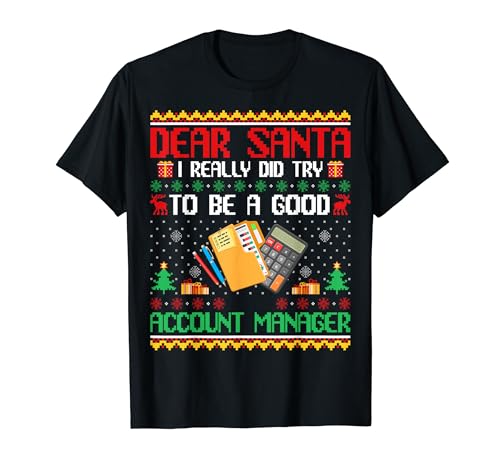 Dear Santa I Try to Be a Good Account Manager Christmas Xmas T-Shirt