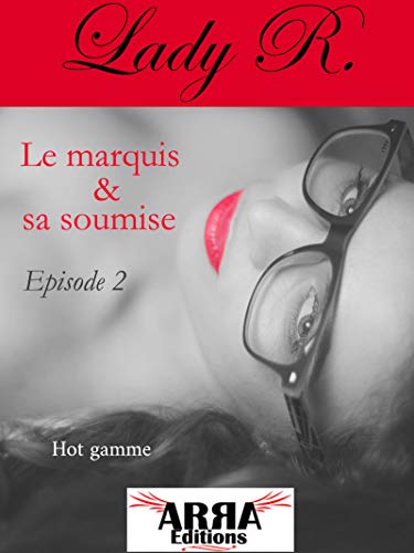 Télécharger Le marquis et sa soumise, épisode 2 (Le marquis et sa soumise) PDF Ebook En Ligne