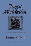Taoist Meditation: The Mao-Shan Tradition of Great Purity (SUNY series in Chinese Philosophy and Culture)