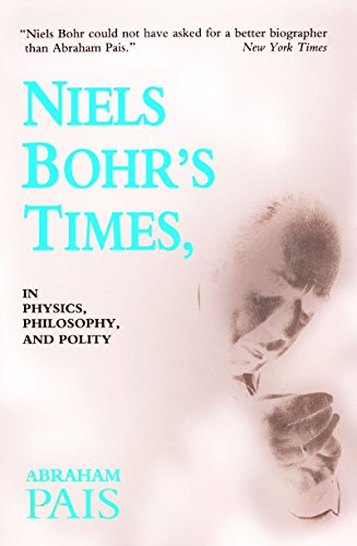 Niels Bohr's Times: In Physics, Philosophy, and Polity (English Edition) Gratuit