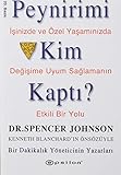  Peynirimi Kim Kaptı?: İşinizde ve Özel Yaşamınızda Değişime Uyum Sağlamanın Etkili Bir Yolu