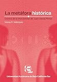 La metáfora histórica: Crónica de la intervención de Juan García Ponce (Spanish Edition)